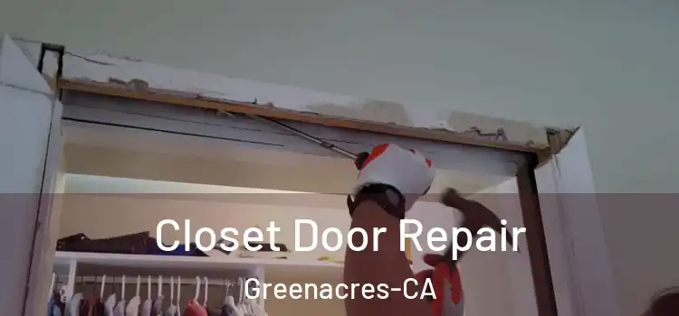  Closet Door Repair Greenacres-CA