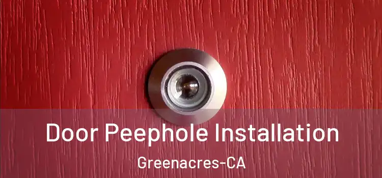  Door Peephole Installation Greenacres-CA