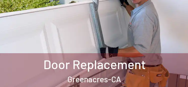  Door Replacement Greenacres-CA