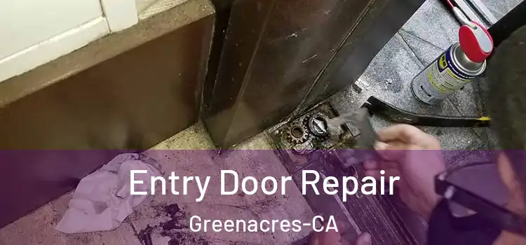 Entry Door Repair Greenacres-CA