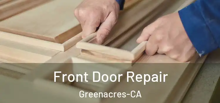  Front Door Repair Greenacres-CA