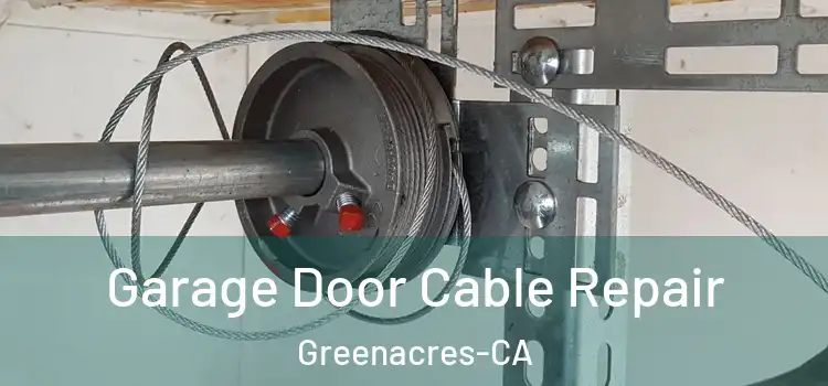  Garage Door Cable Repair Greenacres-CA