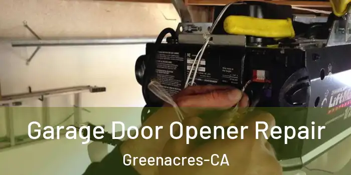  Garage Door Opener Repair Greenacres-CA
