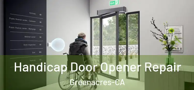  Handicap Door Opener Repair Greenacres-CA