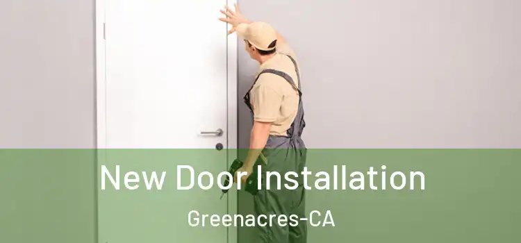  New Door Installation Greenacres-CA