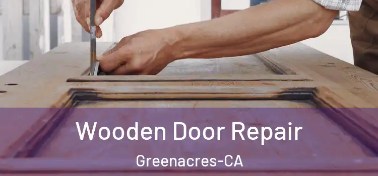  Wooden Door Repair Greenacres-CA